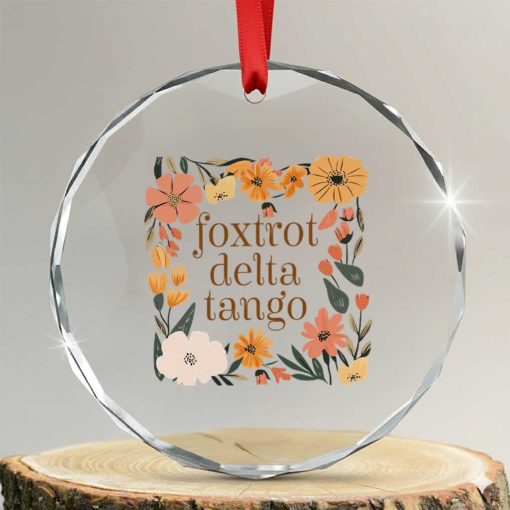 Foxtrots Deltas Tangos Boho Floral Crystal Glass Ornament Funny Offensive TS02 Transparent Glass 3'' Circle Print Your Wear