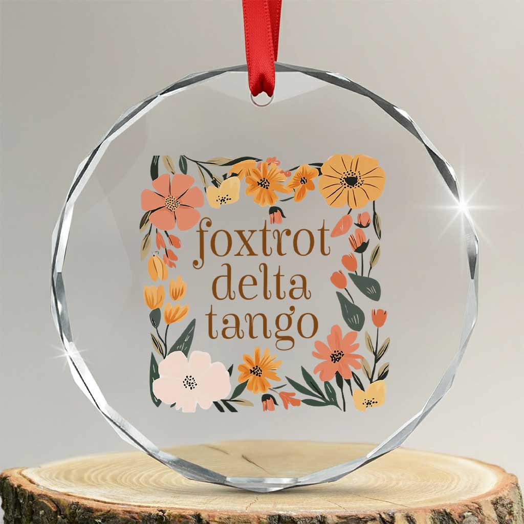 Foxtrots Deltas Tangos Boho Floral Crystal Glass Ornament Funny Offensive TS02 Transparent Glass 3'' Circle Print Your Wear