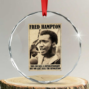 Fred Hampton Quote Crystal Glass Ornament You Can Kill A Revolutionary But You Cant Kill The Revolution TS11 Transparent Glass 3'' Circle Print Your Wear