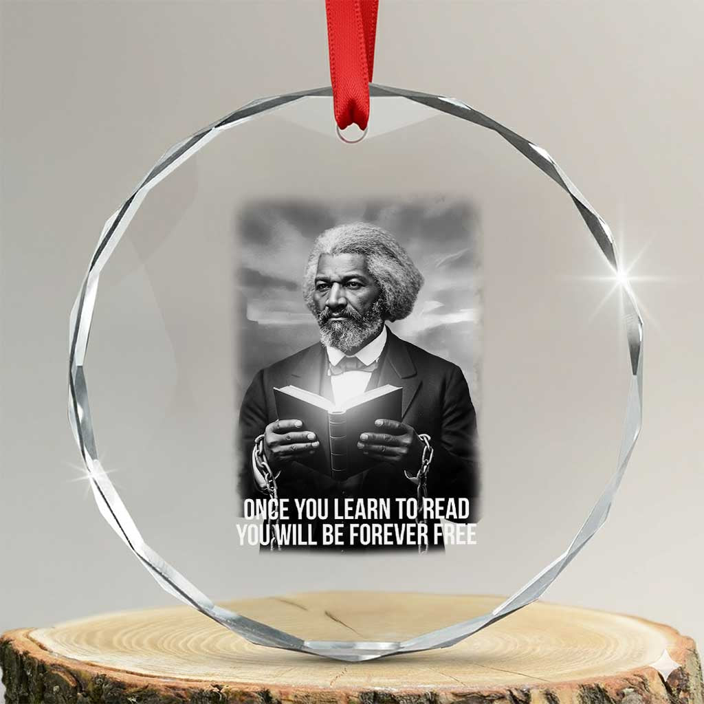 Frederick Douglass Crystal Glass Ornament Once You Learn To Read You Will Be Forever Free TS12 Transparent Glass 3'' Circle Print Your Wear