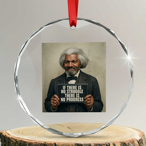Frederick Douglass Quote Crystal Glass Ornament If There Is No Struggle There Is No Progress TS12 Transparent Glass 3'' Circle Print Your Wear