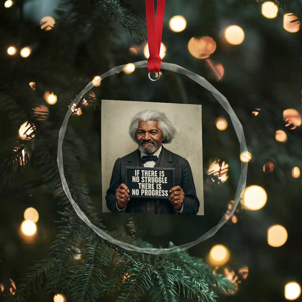 Frederick Douglass Quote Crystal Glass Ornament If There Is No Struggle There Is No Progress TS12 Print Your Wear