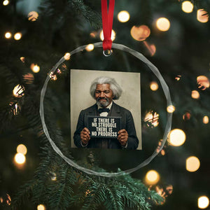 Frederick Douglass Quote Crystal Glass Ornament If There Is No Struggle There Is No Progress TS12 Print Your Wear