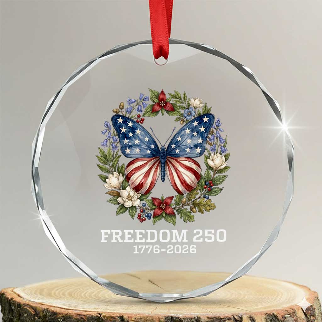 Freedom 250 Years American Flag Butterfly Crystal Glass Ornament Floral Wreath Patriotic 1776-2026 Semiquincentennial Celebration TS02 Transparent Glass 3'' Circle Print Your Wear