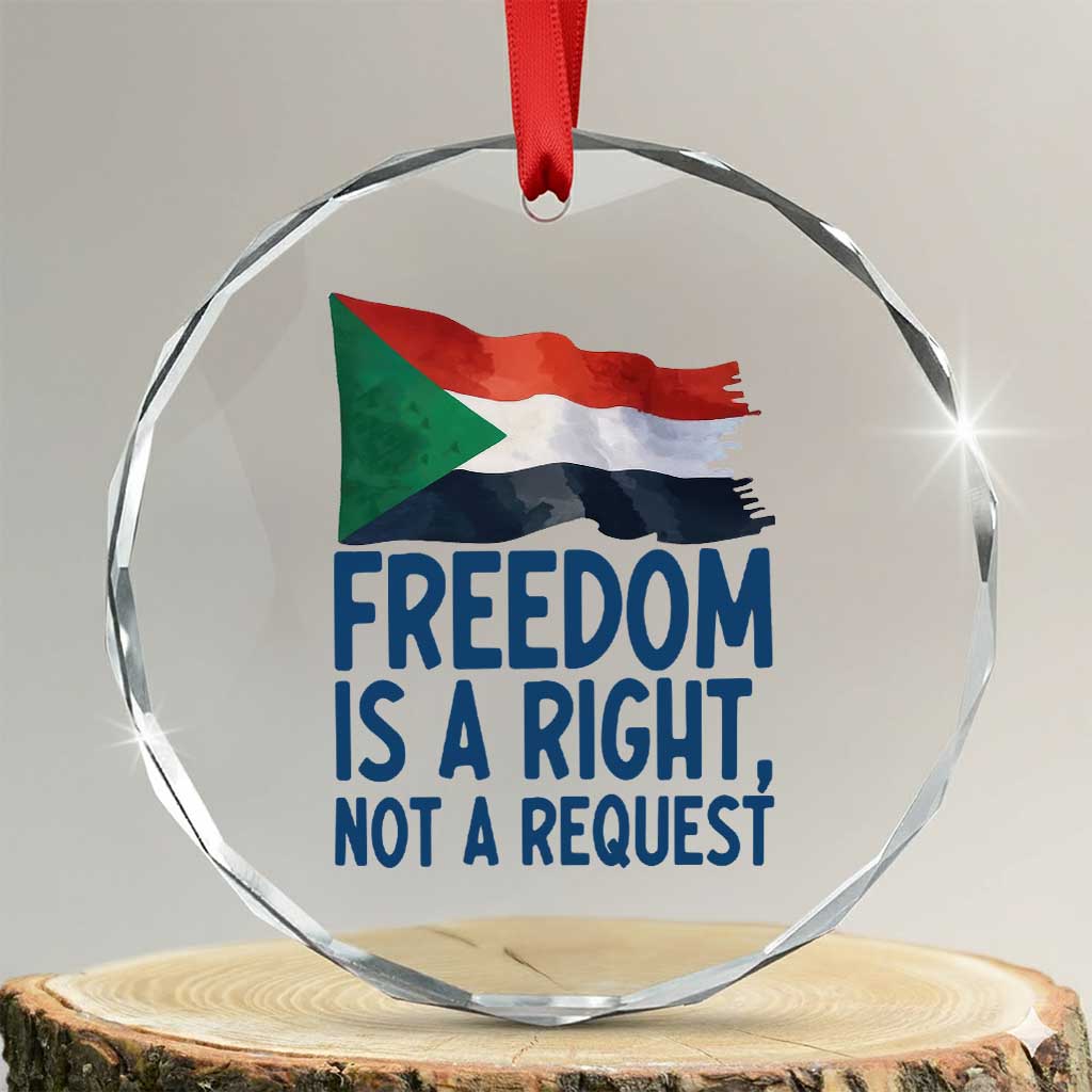 Freedom Is a Right Not a Request Crystal Glass Ornament Sudan Flag Human Rights Supporters TS02 Transparent Glass 3'' Circle Print Your Wear