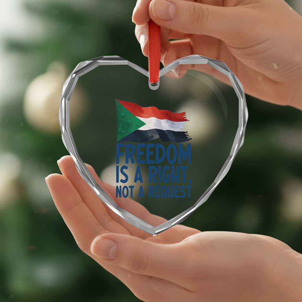 Freedom Is a Right Not a Request Heart Crystal Glass Ornament Sudan Flag Human Rights Supporters TS02 Print Your Wear