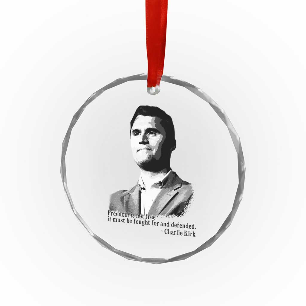 Freedom Is Not Free Crystal Glass Ornament Defender of Liberty Charlie Kirk Tribute TS02 Transparent Glass 3'' Circle Print Your Wear