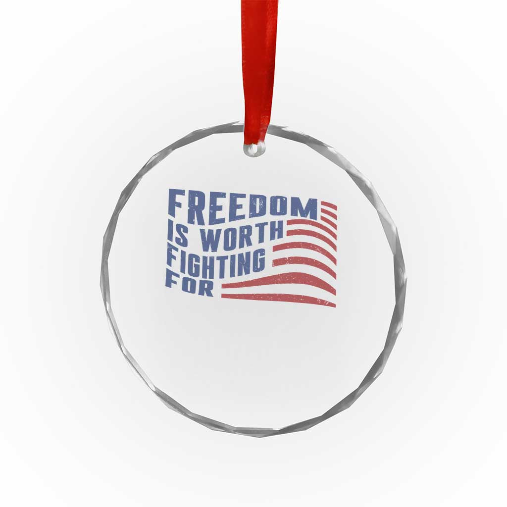 Freedom Is Worth Fighting For Crystal Glass Ornament USA Flag America True Patriot TS02 Transparent Glass 3'' Circle Print Your Wear