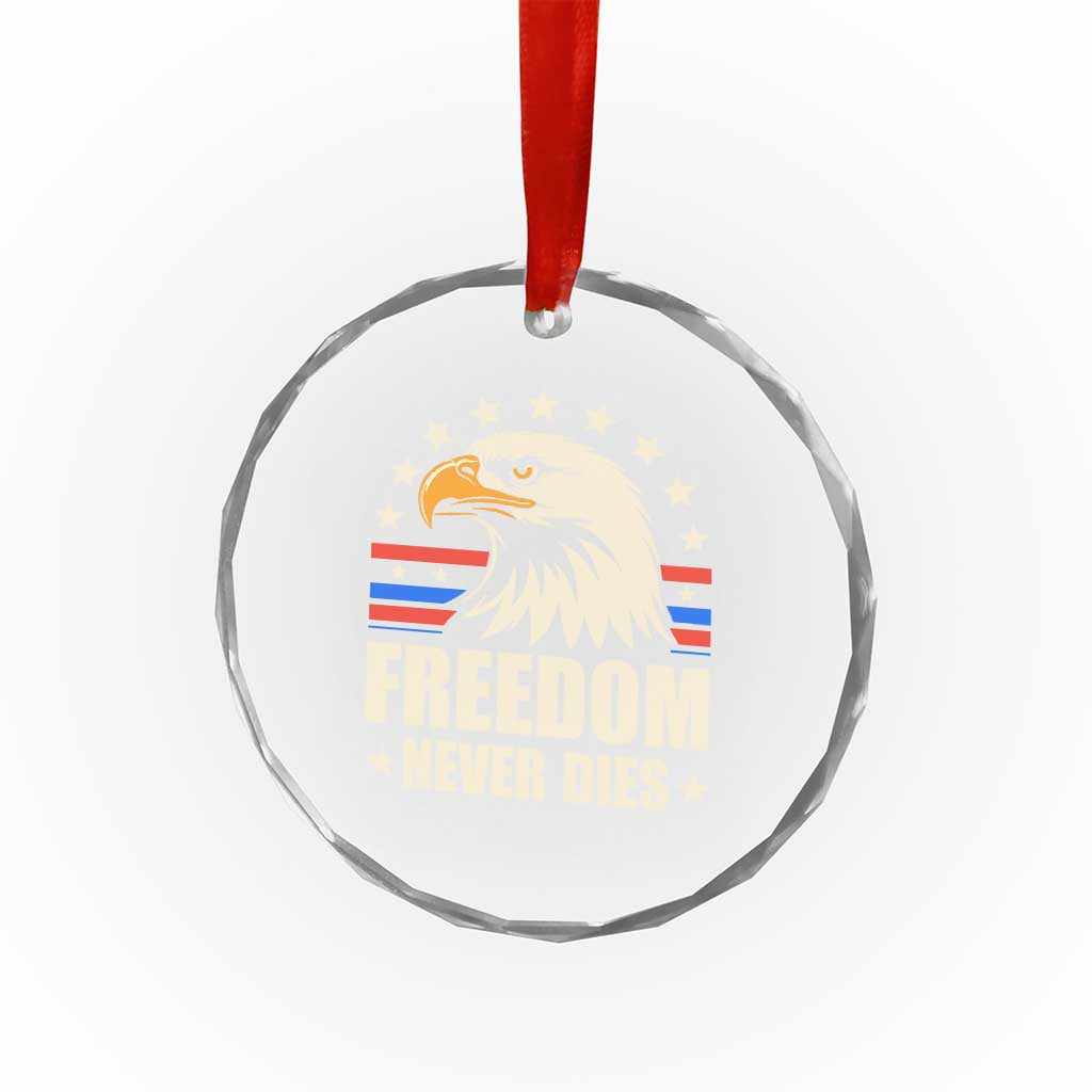 Freedom Never Dies Crystal Glass Ornament Bold Patriotic Eagle Graphic for True American Patriots TS02 Transparent Glass 3'' Circle Print Your Wear