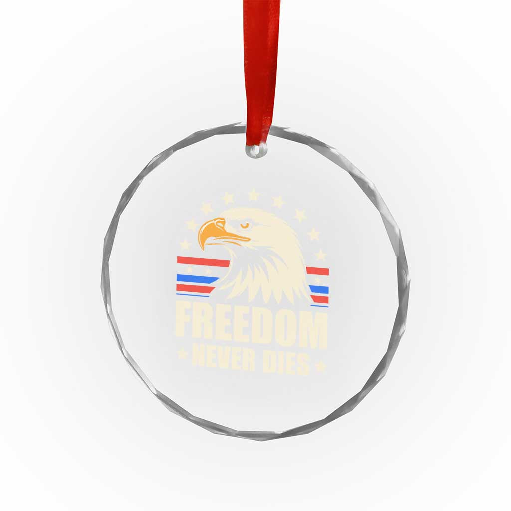 Freedom Never Dies Crystal Glass Ornament Bold Patriotic Eagle Graphic for True American Patriots TS02 Print Your Wear