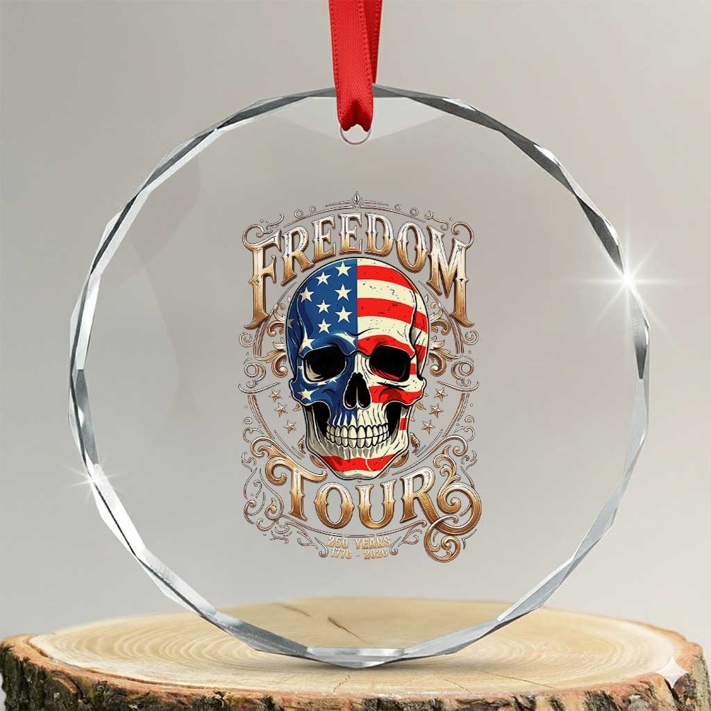 Freedom Tour 250 Years 1776-2026 American Flag Skull Crystal Glass Ornament Rock Aesthetic Patriotic Semiquincentennial 250th Anniversary TS02 Transparent Glass 3'' Circle Print Your Wear