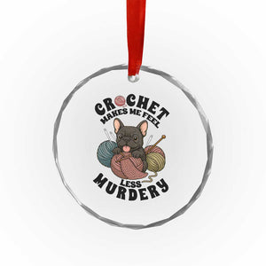 French Bulldog Crystal Glass Ornament Crochet Makes Me Feel Less Murdery TS12 Print Your Wear
