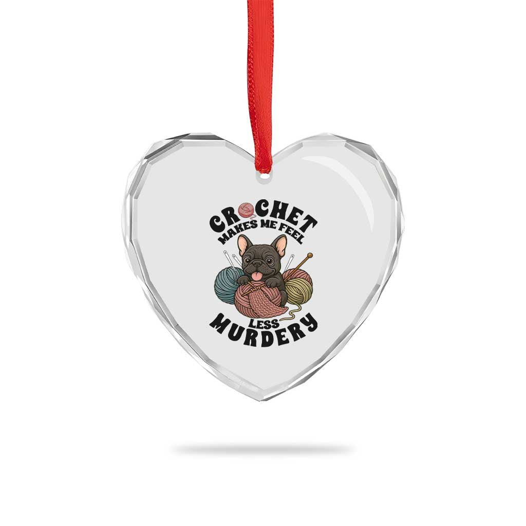 French Bulldog Heart Crystal Glass Ornament Crochet Makes Me Feel Less Murdery TS12 Print Your Wear