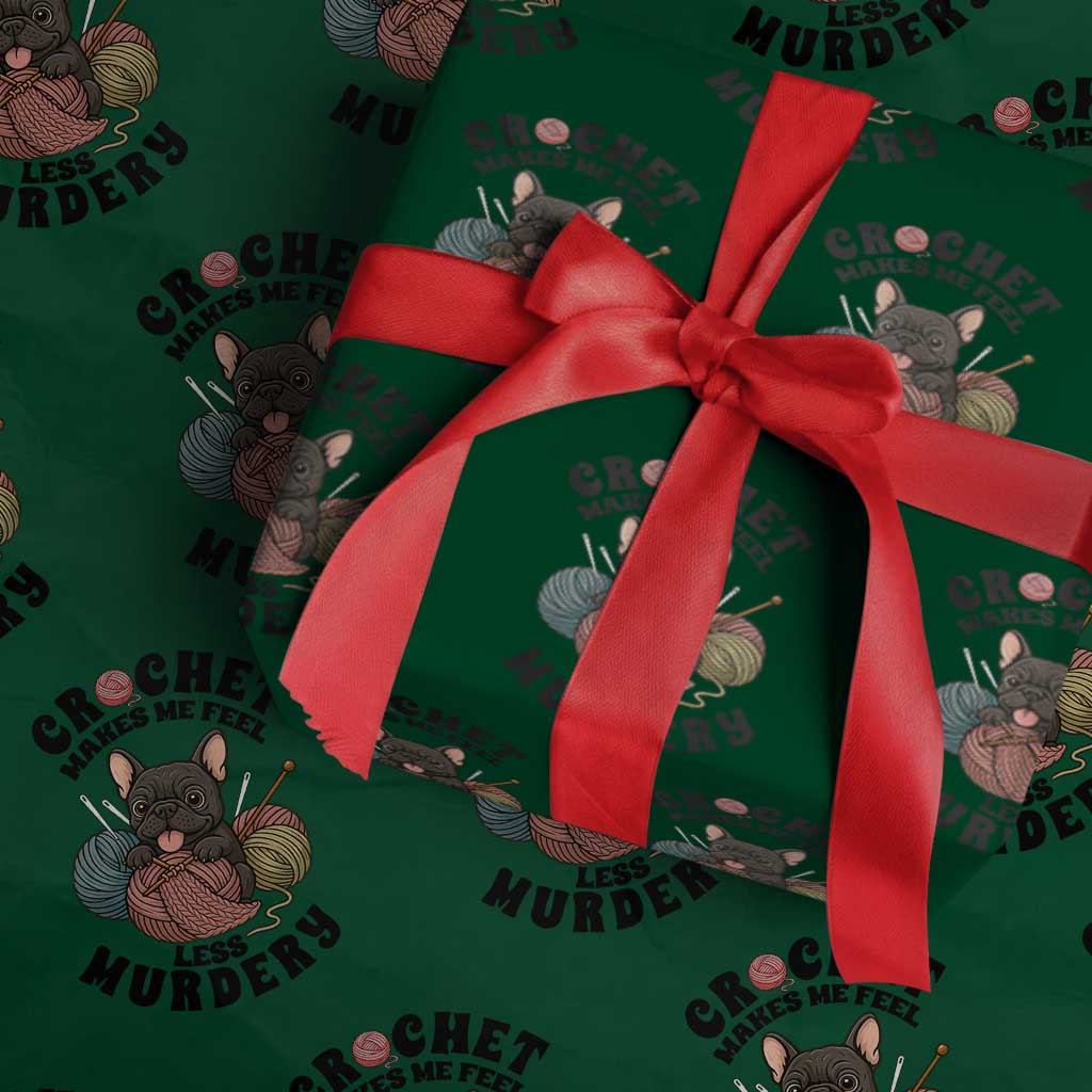 French Bulldog Wrapping Paper Roll Crochet Makes Me Feel Less Murdery TS12 Green Print Your Wear