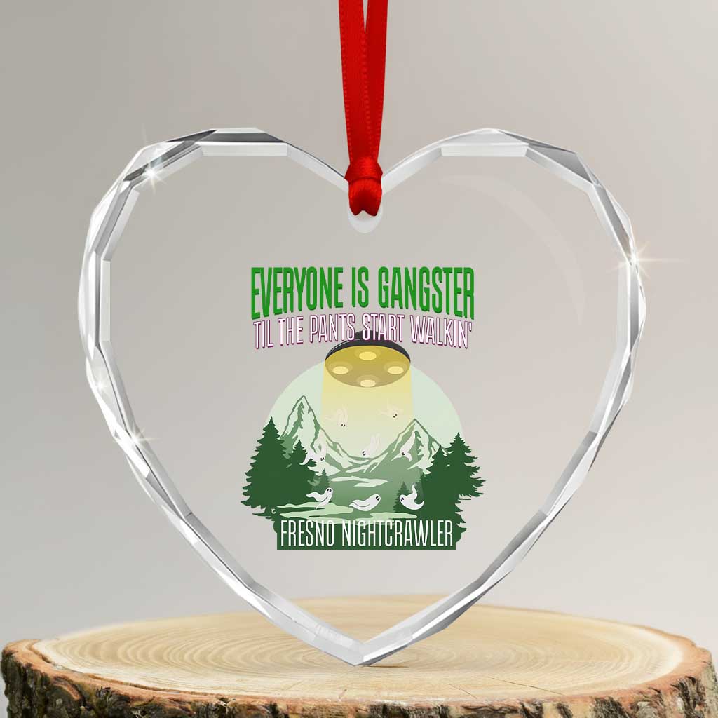 Fresno Nightcrawler Heart Crystal Glass Ornament Everyone Is Gangster Til The Pants Start Walkin TS12 Transparent Glass 3'' Heart Print Your Wear