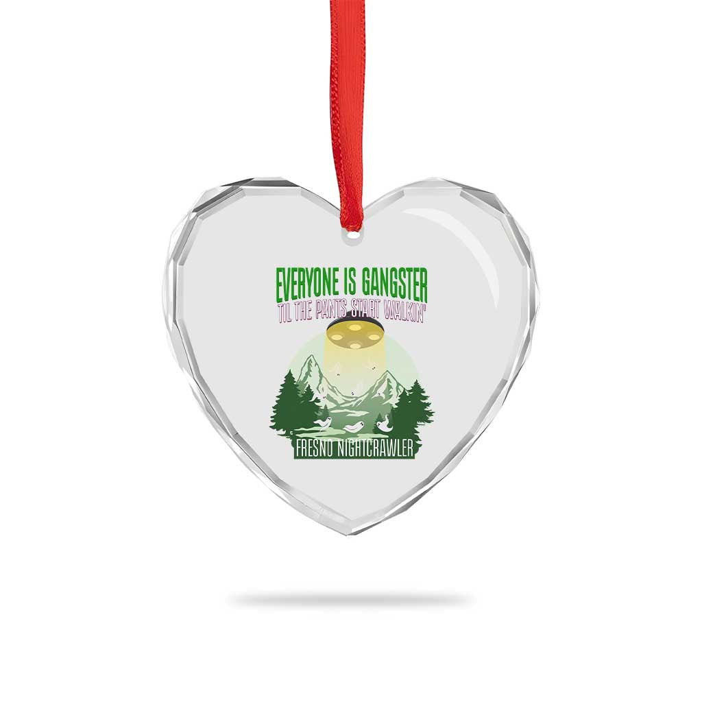 Fresno Nightcrawler Heart Crystal Glass Ornament Everyone Is Gangster Til The Pants Start Walkin TS12 Print Your Wear