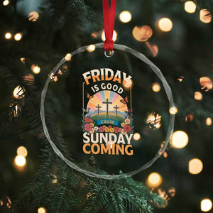 Friday Is Good Cause Sunday Is Coming Christian Easter Crystal Glass Ornament Cross Sunrise Floral Faith Inspirational Gift TS02 Print Your Wear