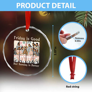 Friday is Good Sunday is Better Crystal Glass Ornament Christian Jesus Easter TS14 Print Your Wear