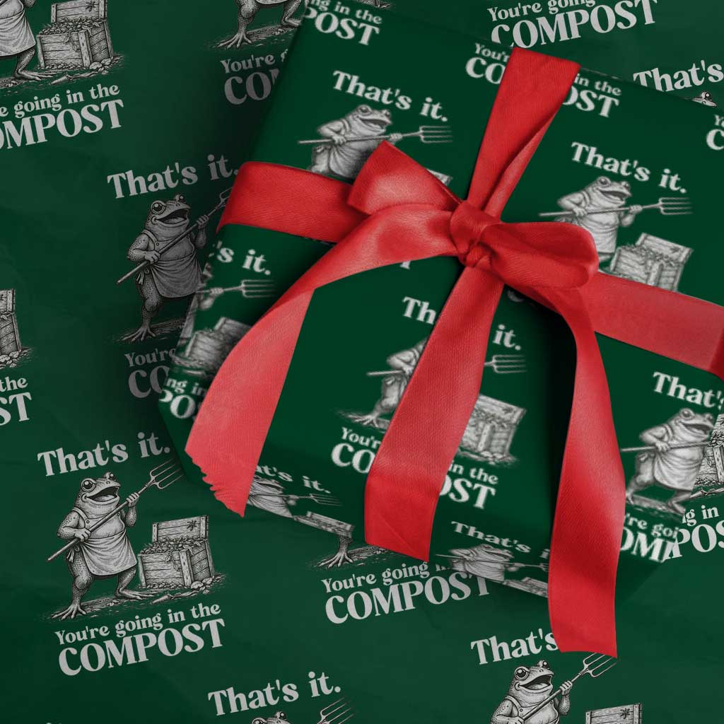 Frog Gardening Funny Wrapping Paper Roll Thats It Youre Going in The Compost Compost Sarcastic TS10 Green Print Your Wear