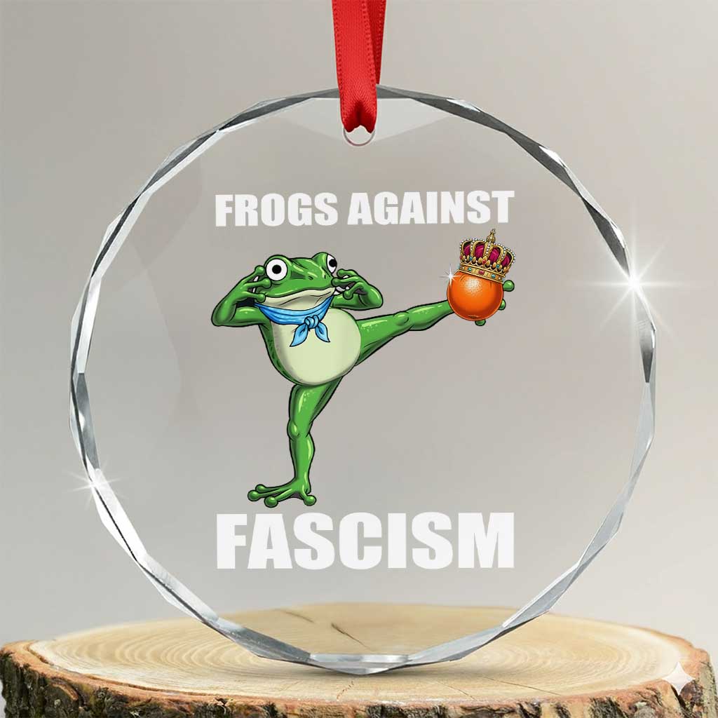 Frogs Against Fascism Crystal Glass Ornament No Fascist No Kings Funny Portland Frog Protest TS02 Transparent Glass 3'' Circle Print Your Wear
