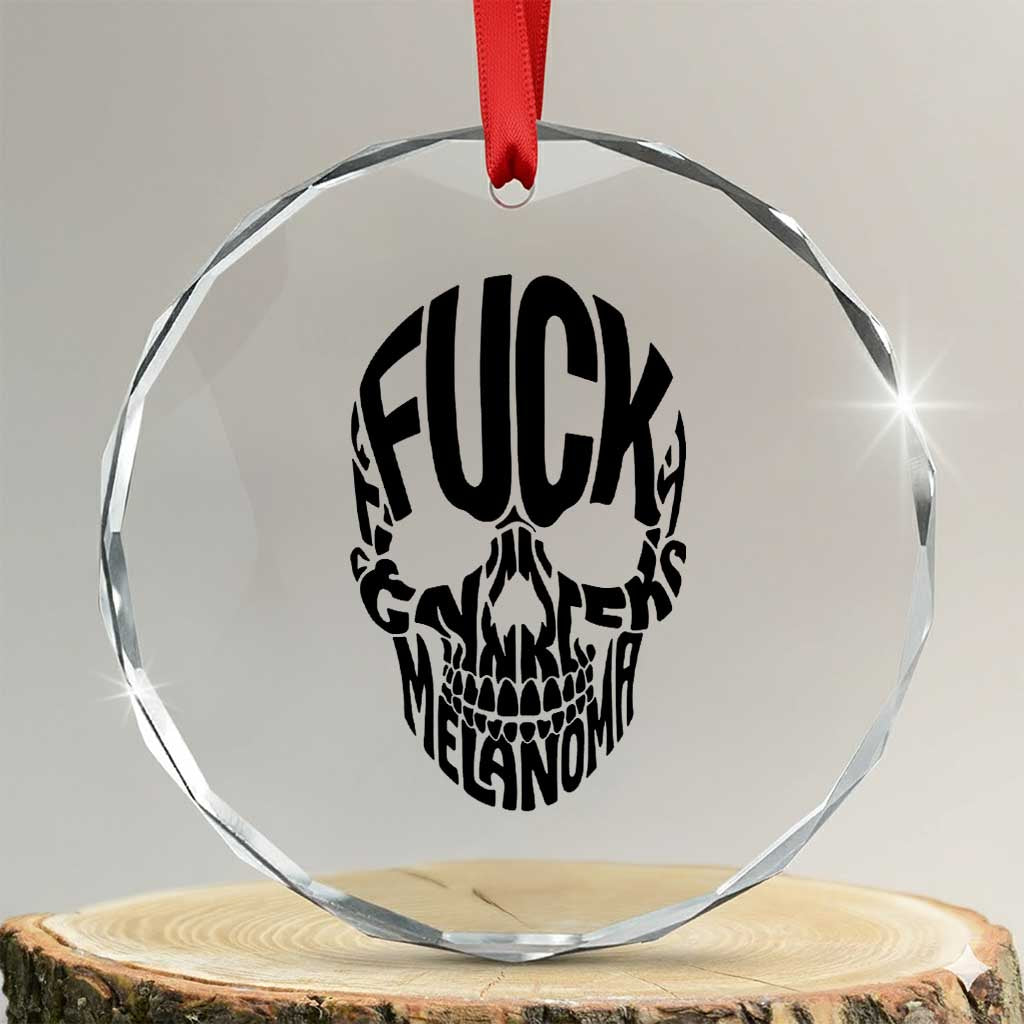 Fuck Melanoma Skull Typography Crystal Glass Ornament Skin Cancer Warrior TS12 Transparent Glass 3'' Circle Print Your Wear