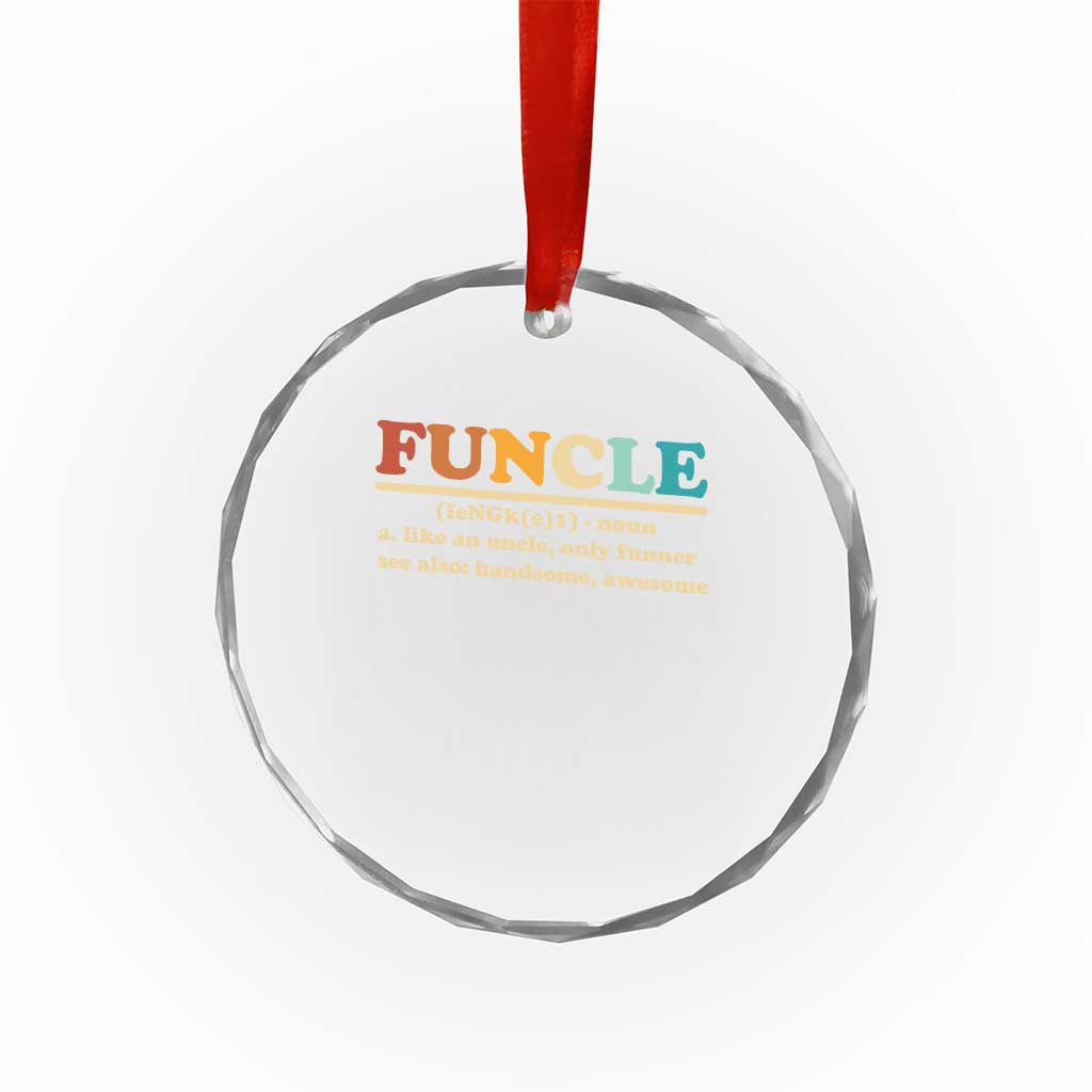 Funcle Funny Uncle Crystal Glass Ornament Like An Uncle Only Funner Fathers Day TS10 Print Your Wear