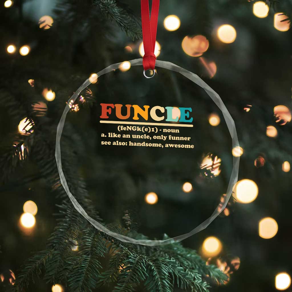 Funcle Funny Uncle Crystal Glass Ornament Like An Uncle Only Funner Fathers Day TS10 Print Your Wear
