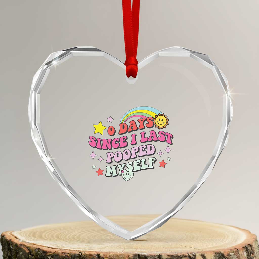 Funny 0 Days Since I Last Pooped Myself Heart Crystal Glass Ornament Joke Meme Gag TS11 Transparent Glass 3'' Heart Print Your Wear