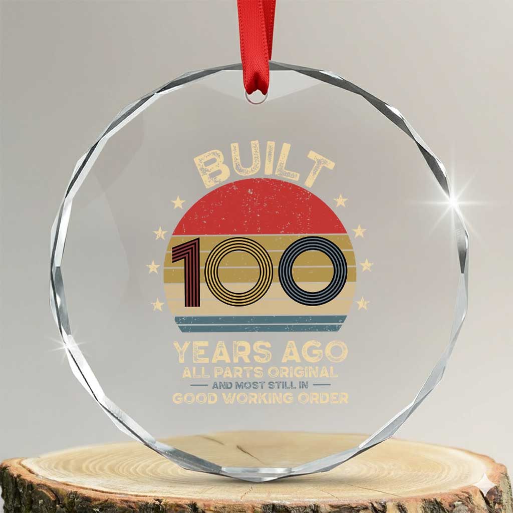 Funny 100th Birthday Crystal Glass Ornament Vintage Retro Built 100 Years Ago TS10 Transparent Glass 3'' Circle Print Your Wear