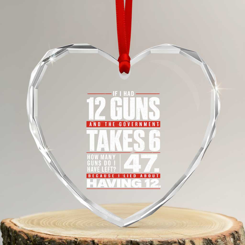Funny 2A Math Word Problem Pro Gun Rights Heart Crystal Glass Ornament 47 Guns Left Because I Lied About Having 12
