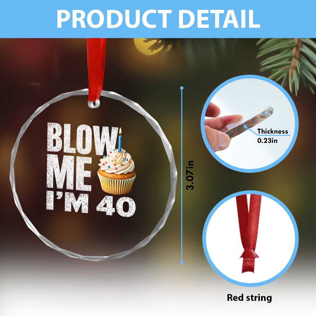 Funny 40th Birthday Crystal Glass Ornament Blow Me Im 40 Year Old Bday Gag Gift Saying TS10 Print Your Wear