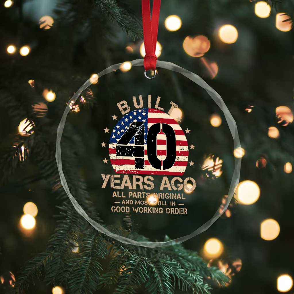 Funny 40th Birthday Crystal Glass Ornament Vintage US Flag Built 40 Years Ago Parts Original TS10 Print Your Wear