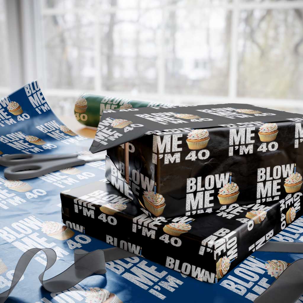 Funny 40th Birthday Wrapping Paper Roll Blow Me Im 40 Year Old Bday Gag Gift Saying TS10 Black Print Your Wear