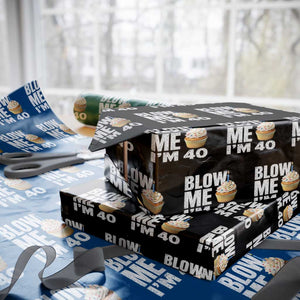 Funny 40th Birthday Wrapping Paper Roll Blow Me Im 40 Year Old Bday Gag Gift Saying TS10 Black Print Your Wear