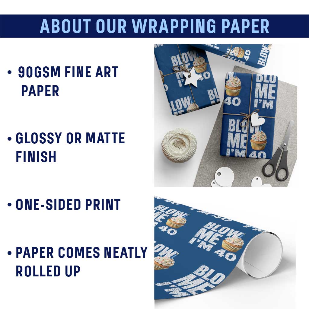 Funny 40th Birthday Wrapping Paper Roll Blow Me Im 40 Year Old Bday Gag Gift Saying TS10 Print Your Wear
