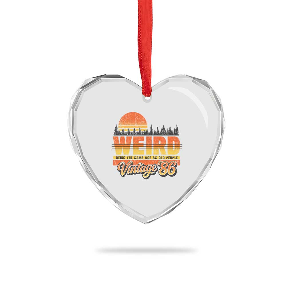 Funny 40th Birthday Heart Crystal Glass Ornament Retro 1986 Weird Being The Same Age As Old People TS10 Print Your Wear