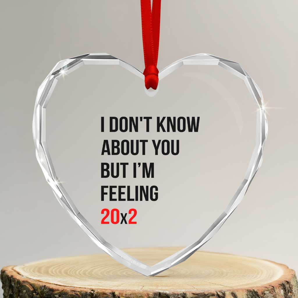 Funny 40th Birthday Pop Culture Lyric Parody Heart Crystal Glass Ornament Im Feeling 20x2 40 Years Old Milestone Bday Gag Gift