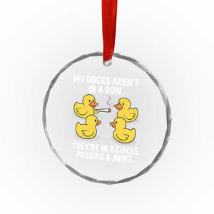 Funny 420 Weed Rubber Duck Graphic Crystal Glass Ornament My Ducks Arent In A Row They Are In A Circle Passing A Joint
