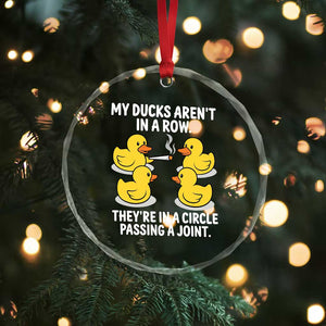 Funny 420 Weed Rubber Duck Graphic Crystal Glass Ornament My Ducks Arent In A Row They Are In A Circle Passing A Joint