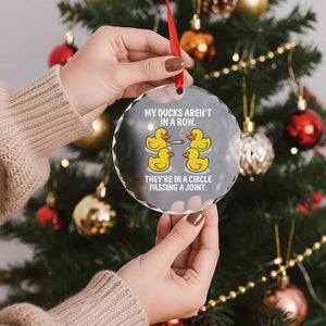 Funny 420 Weed Rubber Duck Graphic Crystal Glass Ornament My Ducks Arent In A Row They Are In A Circle Passing A Joint