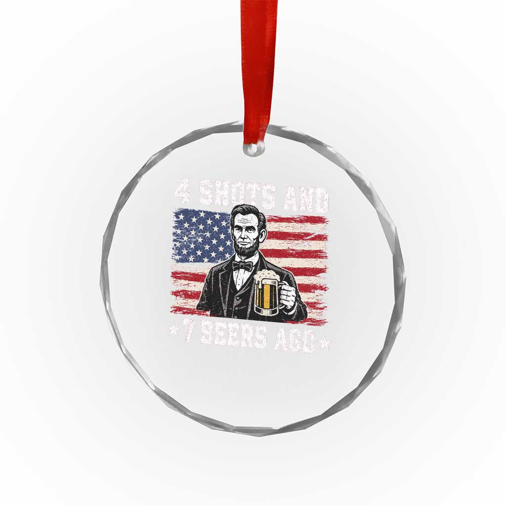 Funny 4th of July Abraham Lincoln Drinking Beer Crystal Glass Ornament 4 Shots and 7 Beers Ago Patriotic Independence Day Meme TS10 Print Your Wear