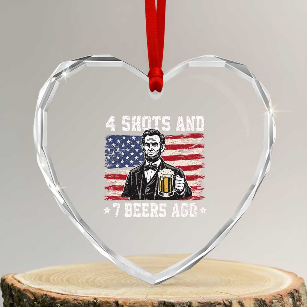 Funny 4th of July Abraham Lincoln Drinking Beer Heart Crystal Glass Ornament 4 Shots and 7 Beers Ago Patriotic Independence Day Meme TS10 Transparent Glass 3'' Heart Print Your Wear