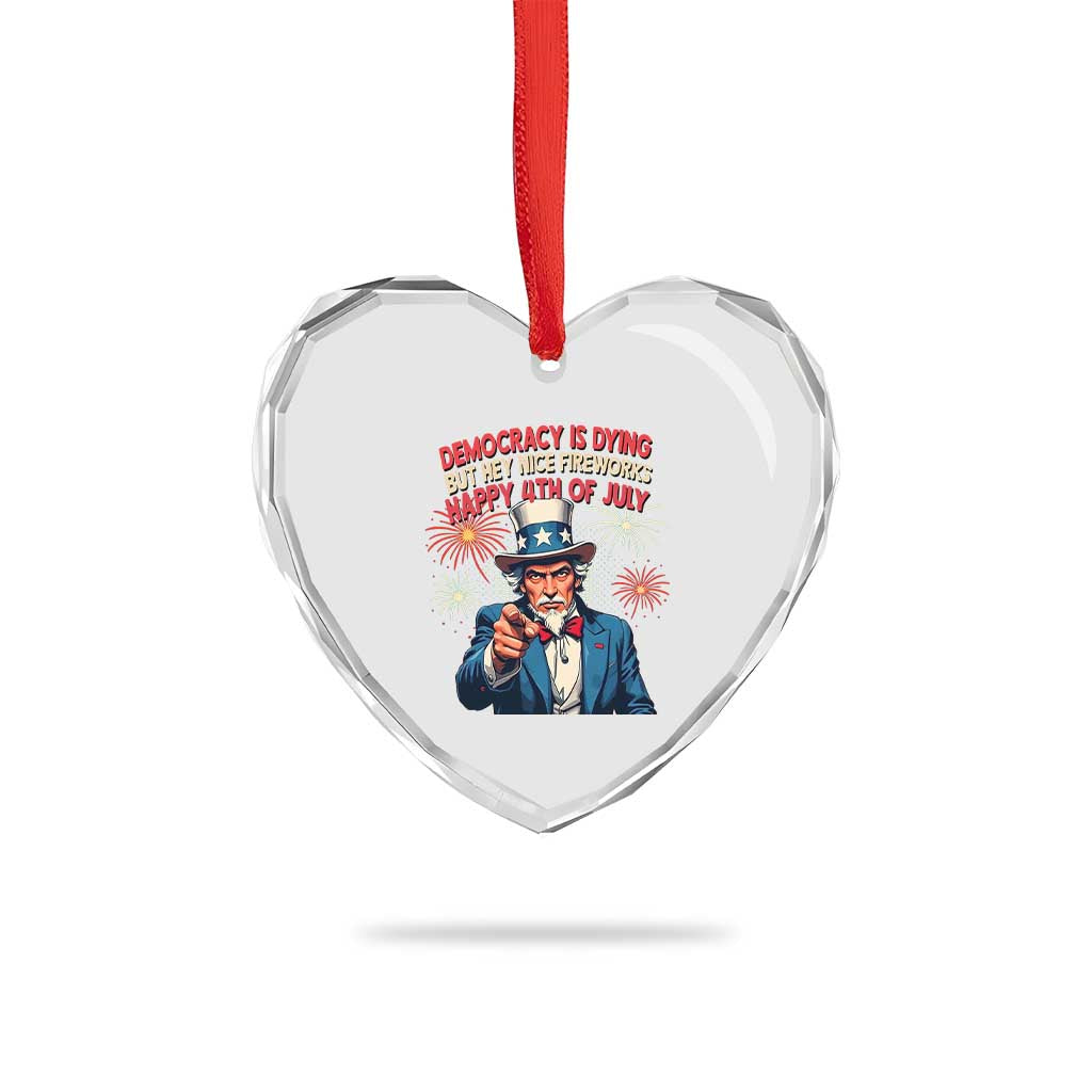 Funny 4th of July Democracy Is Dying Heart Crystal Glass Ornament But Hey Nice Fireworks Satirical Uncle Sam TS02 Print Your Wear