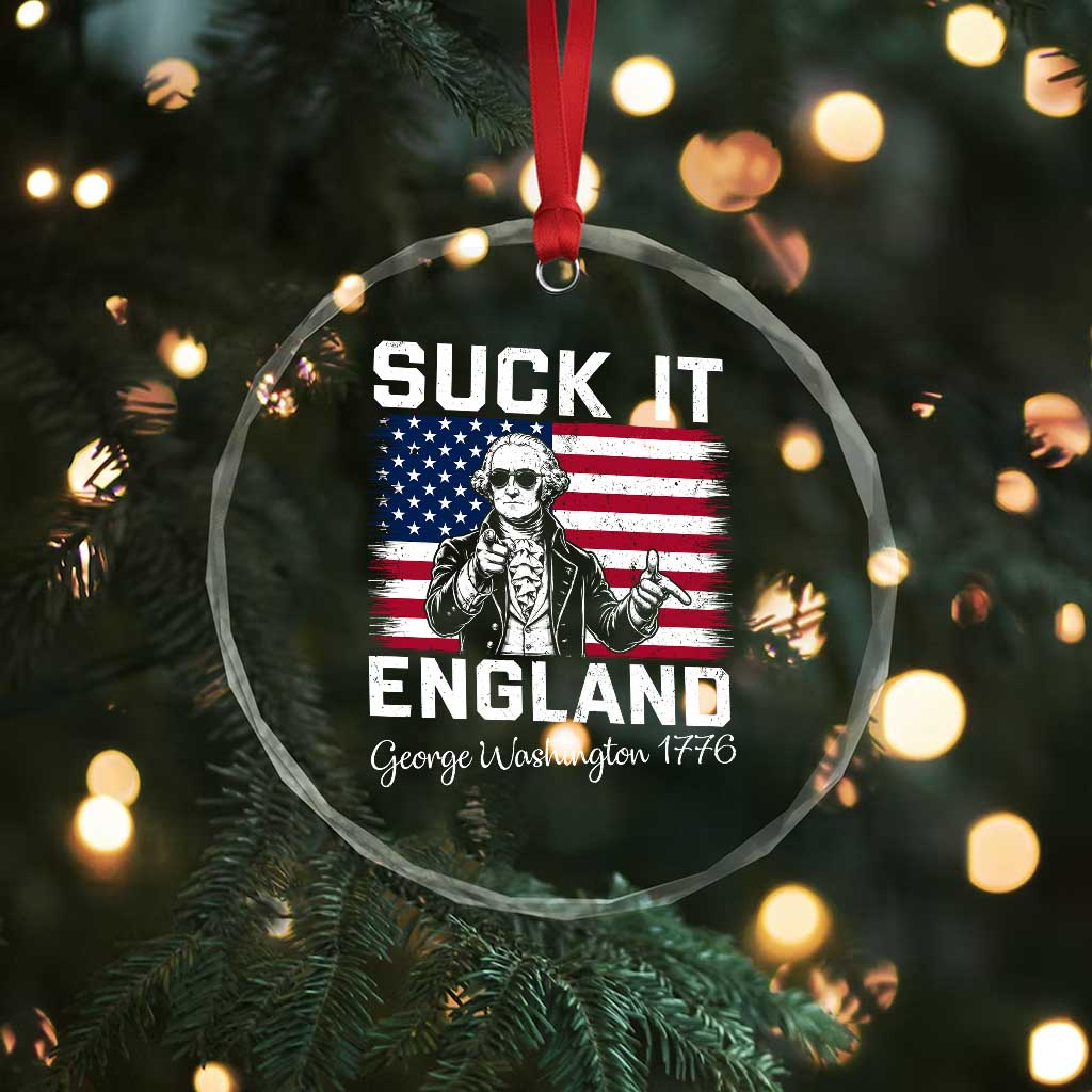Funny 4th Of July George Washington Crystal Glass Ornament Suck It England TS12 Print Your Wear