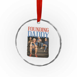 Funny 4th Of July Patriotic Founding Daddy Founding Fathers Crystal Glass Ornament TS11 Print Your Wear