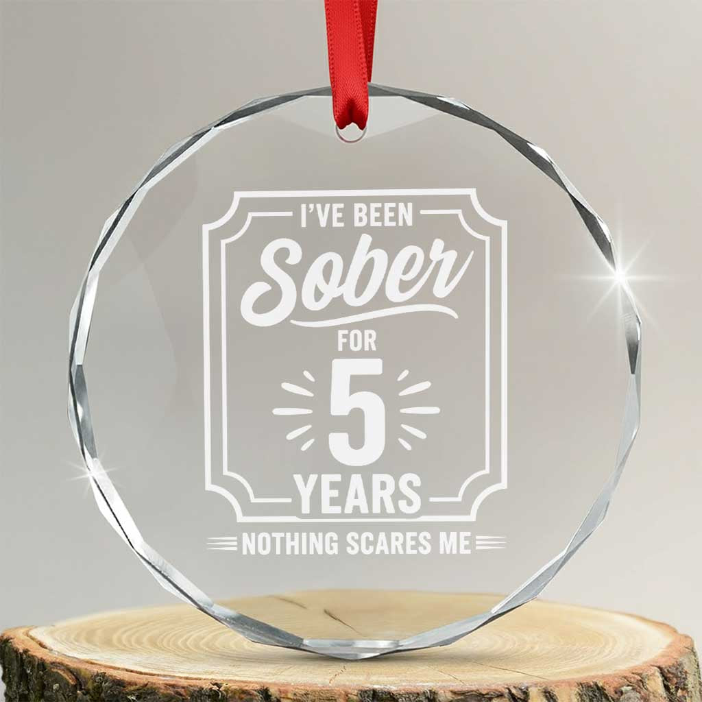 Funny 5 Year Sobriety Milestone Vintage Anniversary Badge Crystal Glass Ornament I Have Been Sober For 5 Years Nothing Scares Me