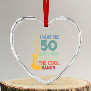 Funny 50th Birthday 80s Rock Lover Heart Crystal Glass Ornament I May Be 50 But I Got To See All The Cool Bands