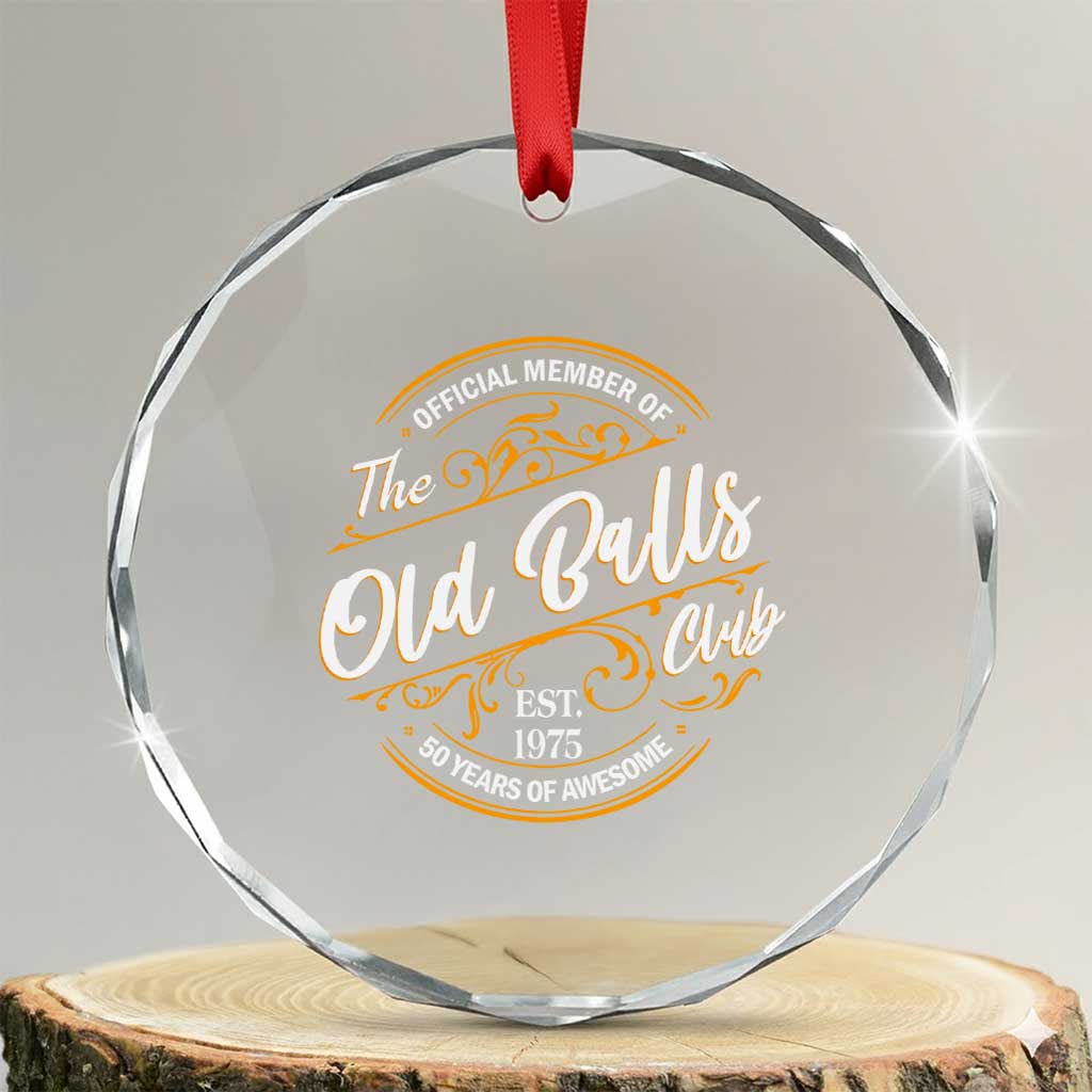 Funny 50th Birthday Crystal Glass Ornament Official Member Of The Old Ball Clubs Gen X TS11 Transparent Glass 3'' Circle Print Your Wear