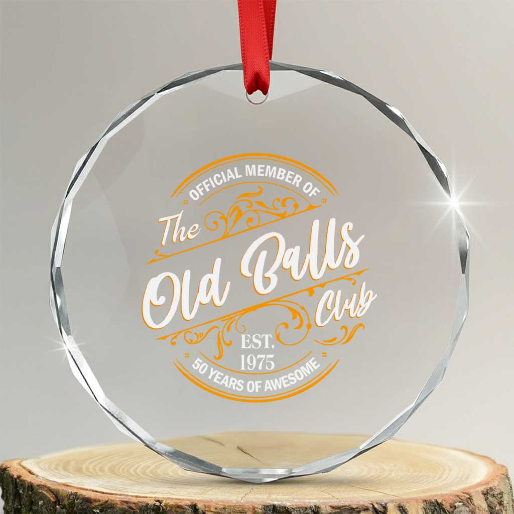 Funny 50th Birthday Crystal Glass Ornament Official Member Of The Old Ball Clubs Gen X TS11 Transparent Glass 3'' Circle Print Your Wear