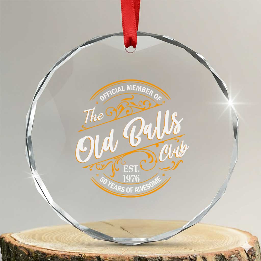 Funny 50th Birthday Crystal Glass Ornament Official Member Of The Old Ball Clubs Gen X EST 1976 TS11 Transparent Glass 3'' Circle Print Your Wear